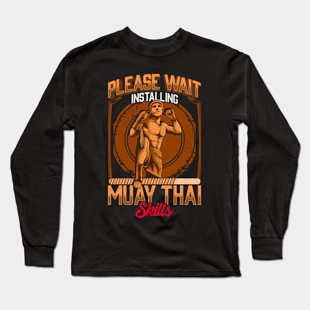 Please Wait Installing Muay Thai Skills MMA Long Sleeve T-Shirt by theperfectpresents